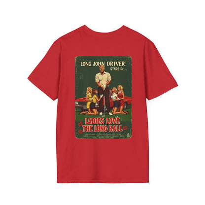 LADIES LOVE THE LONG BALL T-Shirt - Starring LONG JOHN DRIVER- Golf Noir Signature Apparel