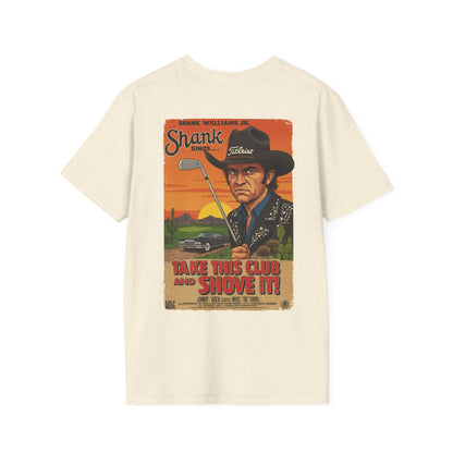 TAKE THIS CLUB AND SHOVE IT T-Shirt - Starring SHANK WILLIAMS JR.- Golf Noir Signature Apparel