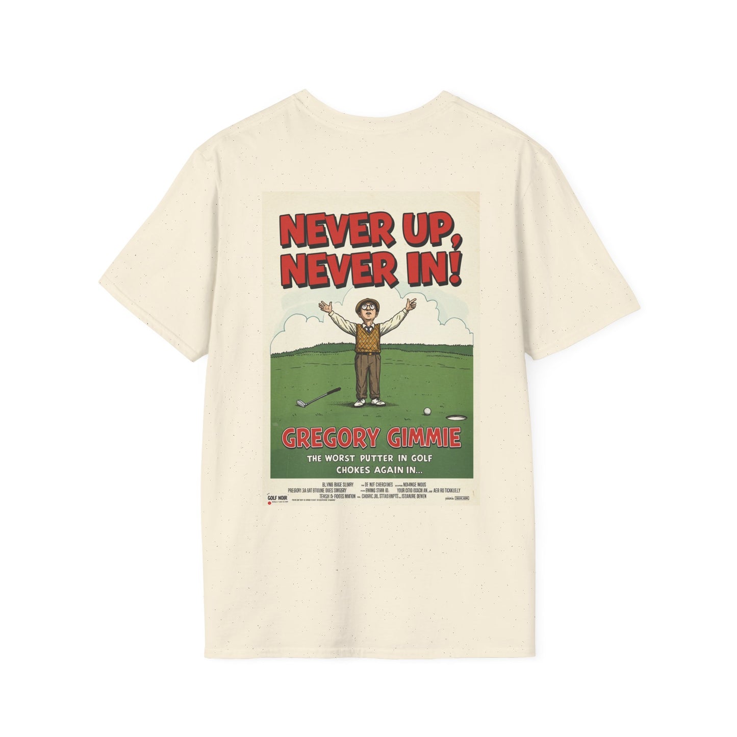 NEVER UP NEVER IN T-Shirt - Starring GREGORY GIMMIE