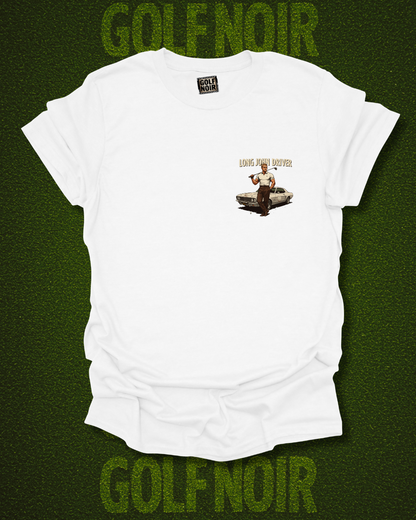 LADIES LOVE THE LONG BALL T-Shirt - Starring LONG JOHN DRIVER- Golf Noir Signature Apparel