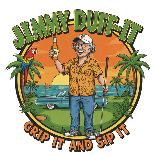 GRIP IT AND SIP IT T-Shirt - Starring JIMMY DUFF-IT