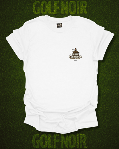 THE GOOD, THE BAD, & THE UNPLAYABLE T-Shirt - Starring CLINT BUSHWOOD - Golf Noir Signature Apparel