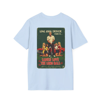 LADIES LOVE THE LONG BALL T-Shirt - Starring LONG JOHN DRIVER- Golf Noir Signature Apparel