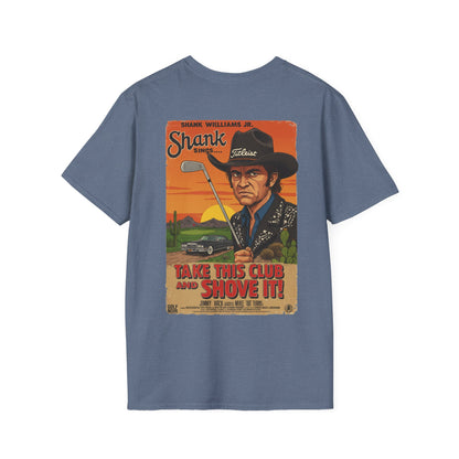 TAKE THIS CLUB AND SHOVE IT T-Shirt - Starring SHANK WILLIAMS JR.- Golf Noir Signature Apparel