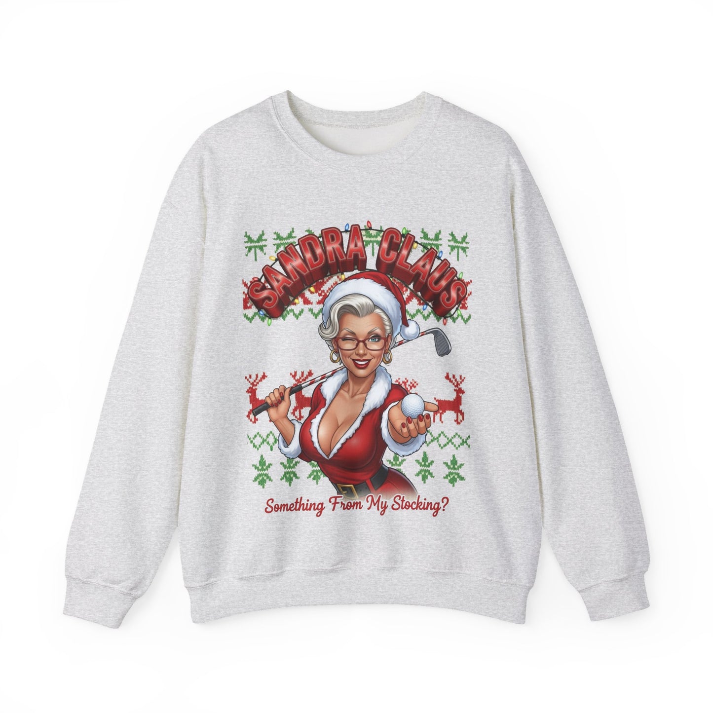 SANDRA CLAUS Ugly Christmas Sweatshirt — Something From My Stocking?..