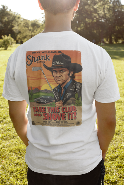 TAKE THIS CLUB AND SHOVE IT T-Shirt - Starring SHANK WILLIAMS JR.- Golf Noir Signature Apparel